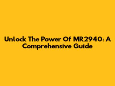 Unlock The Power Of MR2940: A Comprehensive Guide