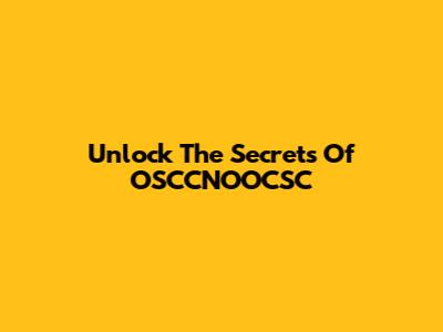Unlock The Secrets Of OSCCNOOCSC