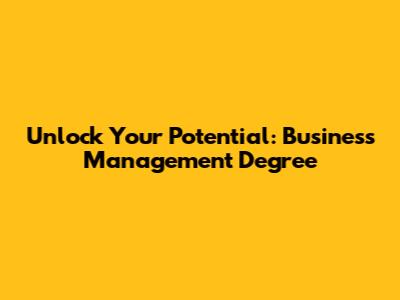Unlock Your Potential: Business Management Degree