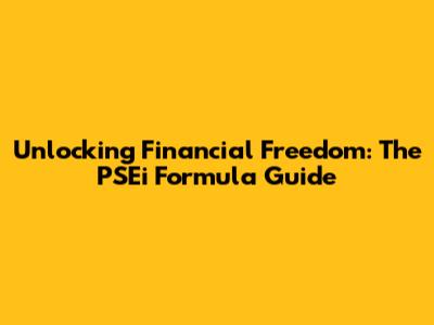 Unlocking Financial Freedom: The PSEi Formula Guide