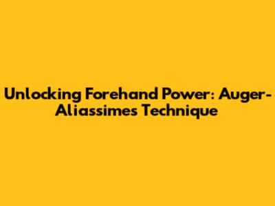 Unlocking Forehand Power: Auger-Aliassime's Technique