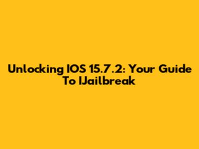Unlocking IOS 15.7.2: Your Guide To IJailbreak