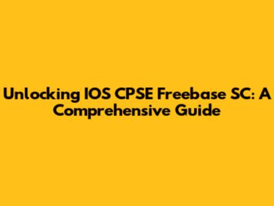 Unlocking IOS CPSE Freebase SC: A Comprehensive Guide