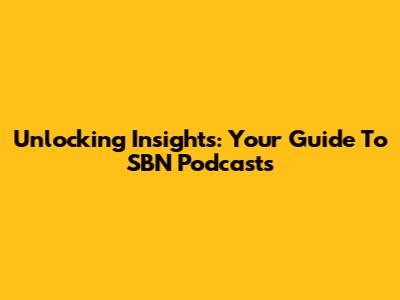 Unlocking Insights: Your Guide To SBN Podcasts