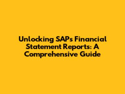 Unlocking SAP's Financial Statement Reports: A Comprehensive Guide