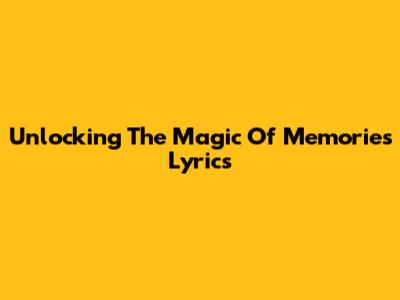 Unlocking The Magic Of "Memories" Lyrics