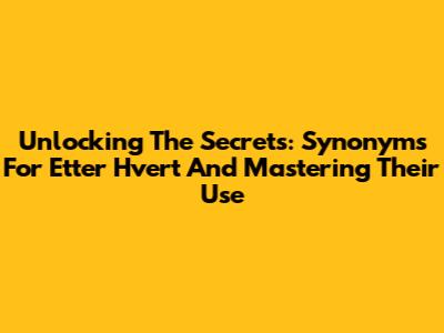 Unlocking The Secrets: Synonyms For 'Etter Hvert' And Mastering Their Use