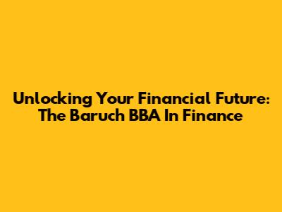 Unlocking Your Financial Future: The Baruch BBA In Finance