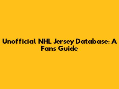 Unofficial NHL Jersey Database: A Fan's Guide