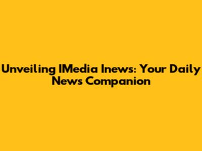 Unveiling IMedia Inews: Your Daily News Companion