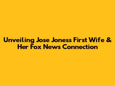 Unveiling Jose Jones's First Wife & Her Fox News Connection