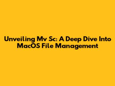 Unveiling Mv Sc: A Deep Dive Into MacOS File Management