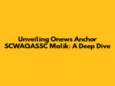 Unveiling Onews Anchor SCWAQASSC Malik: A Deep Dive