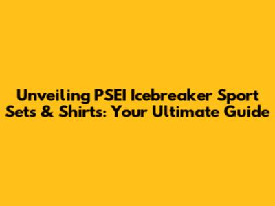 Unveiling PSEI Icebreaker Sport Sets & Shirts: Your Ultimate Guide