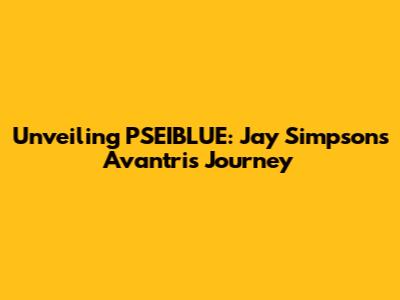 Unveiling PSEIBLUE: Jay Simpson's Avantris Journey