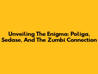 Unveiling The Enigma: Poliga, Sedase, And The Zumbi Connection