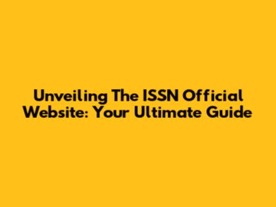 Unveiling The ISSN Official Website: Your Ultimate Guide