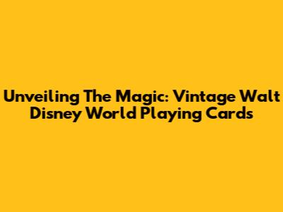 Unveiling The Magic: Vintage Walt Disney World Playing Cards