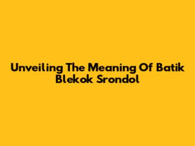 Unveiling The Meaning Of Batik Blekok Srondol