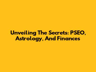 Unveiling The Secrets: PSEO, Astrology, And Finances