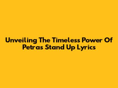 Unveiling The Timeless Power Of Petra's 'Stand Up' Lyrics