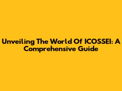 Unveiling The World Of ICOSSEI: A Comprehensive Guide