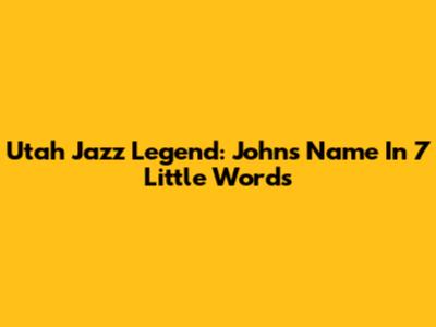 Utah Jazz Legend: John's Name In 7 Little Words