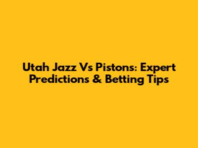 Utah Jazz Vs Pistons: Expert Predictions & Betting Tips