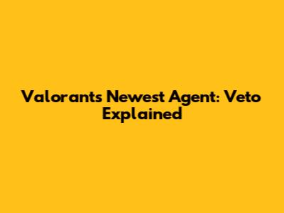 Valorant's Newest Agent: Veto Explained