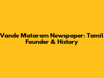 Vande Mataram Newspaper: Tamil Founder & History