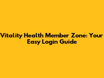Vitality Health Member Zone: Your Easy Login Guide