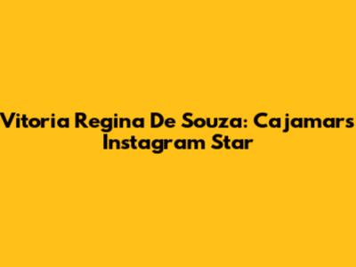 Vitoria Regina De Souza: Cajamar's Instagram Star