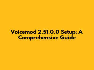 Voicemod 2.51.0.0 Setup: A Comprehensive Guide