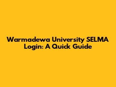 Warmadewa University SELMA Login: A Quick Guide
