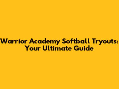 Warrior Academy Softball Tryouts: Your Ultimate Guide