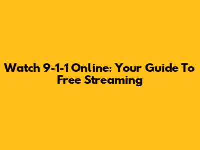 Watch 9-1-1 Online: Your Guide To Free Streaming