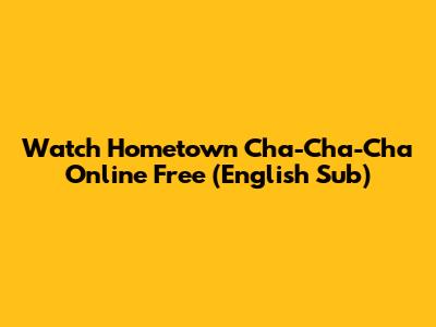 Watch Hometown Cha-Cha-Cha Online Free (English Sub)