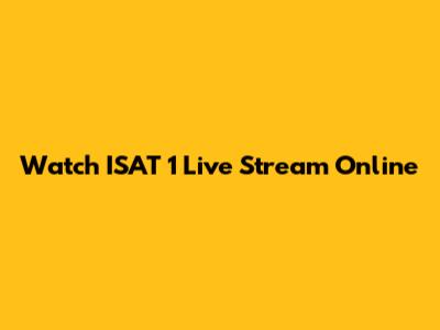 Watch ISAT 1 Live Stream Online
