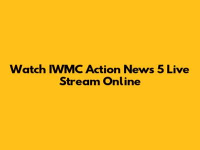 Watch IWMC Action News 5 Live Stream Online