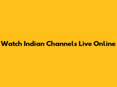 Watch Indian Channels Live Online