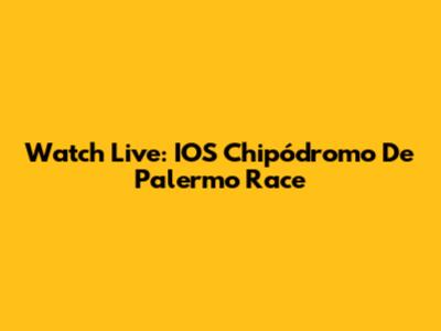 Watch Live: IOS Chipódromo De Palermo Race