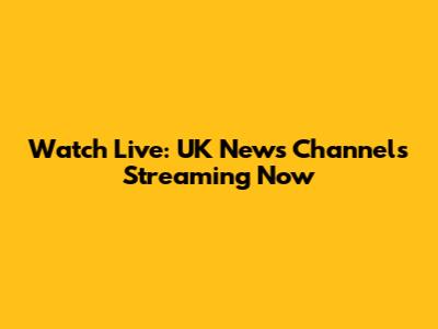 Watch Live: UK News Channels Streaming Now