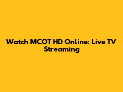 Watch MCOT HD Online: Live TV Streaming