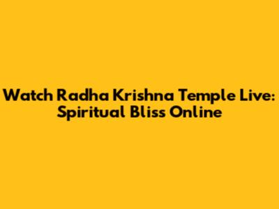 Watch Radha Krishna Temple Live: Spiritual Bliss Online