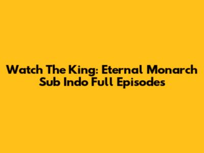 Watch The King: Eternal Monarch Sub Indo Full Episodes