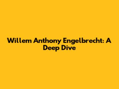 Willem Anthony Engelbrecht: A Deep Dive