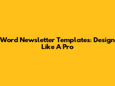 Word Newsletter Templates: Design Like A Pro