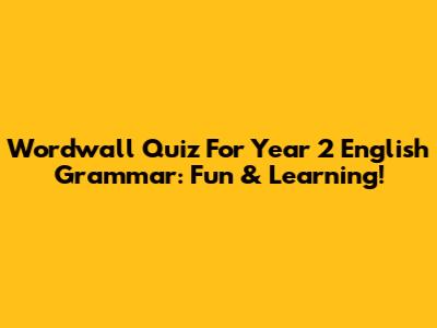 Wordwall Quiz For Year 2 English Grammar: Fun & Learning!