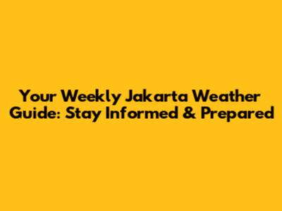 Your Weekly Jakarta Weather Guide: Stay Informed & Prepared