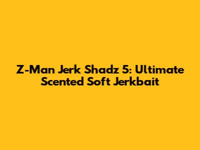 Z-Man Jerk Shadz 5": Ultimate Scented Soft Jerkbait
